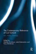 The Contemporary Relevance of Carl Schmitt di Matilda Arvidsson edito da Taylor & Francis Ltd