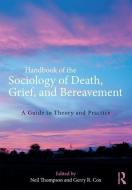 Handbook of the Sociology of Death, Grief, and Bereavement di Neil Thompson, Gerry R. Cox edito da Taylor & Francis Ltd