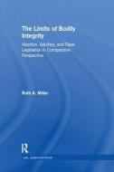 The Limits of Bodily Integrity di Ruth A. Miller edito da Taylor & Francis Ltd