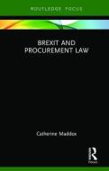 Brexit and Procurement Law di Catherine Maddox edito da Taylor & Francis Ltd