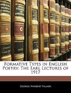 Formative Types In English Poetry: The E di George Herbert Palmer edito da Nabu Press