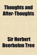 Thoughts And After-thoughts di Sir Herbert Beerbohm Tree edito da General Books