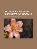 Colonial Records Of Pennsylvania Volume di Samuel Hazard edito da Rarebooksclub.com
