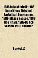 1988 In Basketball: 1988 Ncaa Men's Divi di Books Llc edito da Books LLC, Wiki Series