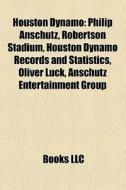 Houston Dynamo: Philip Anschutz, Roberts di Books Llc edito da Books LLC, Wiki Series