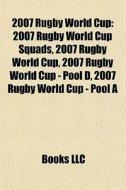 2007 Rugby World Cup: 2007 Rugby World C di Books Llc edito da Books LLC