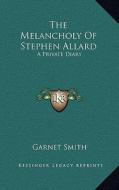 The Melancholy of Stephen Allard: A Private Diary edito da Kessinger Publishing