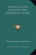 A Week on the Concord and Merrimack Rivers di Henry David Thoreau edito da Kessinger Publishing