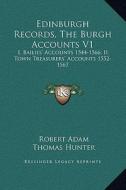 Edinburgh Records, the Burgh Accounts V1: I, Bailies' Accounts 1544-1566; II, Town Treasurers' Accounts 1552-1567 edito da Kessinger Publishing