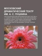 Moskovskii Dramaticheskii Tyeatr Im. A di Istochnik Wikipedia edito da Books LLC, Wiki Series