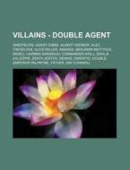 Villains - Double Agent: Saboteurs, Agen di Source Wikia edito da Books LLC, Wiki Series