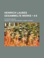Heinrich Laubes Gesammelte Werke (4-6); In Funfzig Banden di Heinrich Laube edito da General Books Llc