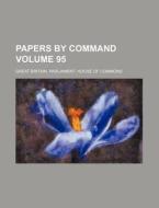 Papers by Command Volume 95 di Great Britain Commons edito da Rarebooksclub.com