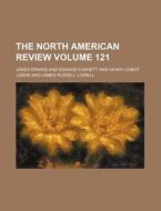 The North American Review Volume 121 di Jared Sparks edito da Rarebooksclub.com