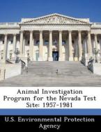 Animal Investigation Program For The Nevada Test Site edito da Bibliogov