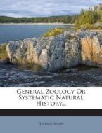 General Zoology or Systematic Natural History... di George Shaw edito da Nabu Press