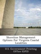 Shoreline Management Options For Virginia Coastal Localities edito da Bibliogov