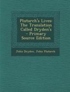 Plutarch's Lives: The Translation Called Dryden's di John Dryden, John Plutarch edito da Nabu Press