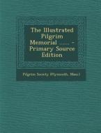 The Illustrated Pilgrim Memorial ...... edito da Nabu Press