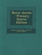 Norse Stories - Primary Source Edition di Hamilton Wright Mabie, Snorri Sturluson edito da Nabu Press