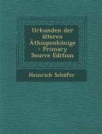 Urkunden Der Alteren Athiopenkonige - Primary Source Edition di Heinrich Schafer edito da Nabu Press