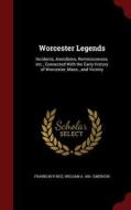 Worcester Legends di Franklin P Rice, William Andrew Emerson edito da Andesite Press