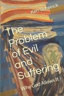 The Problem of Evil and Suffering di Ken Schenck edito da Lulu Press