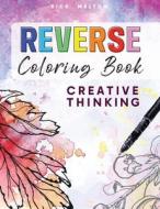 Reverse Coloring Book Creative Thinking di Rick Melton edito da Lulu.com