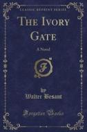 The Ivory Gate di Walter Besant edito da Forgotten Books