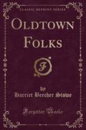 Oldtown Folks (classic Reprint) di Harriet Beecher Stowe edito da Forgotten Books