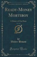 Ready-money Mortiboy, Vol. 3 Of 3 di Walter Besant edito da Forgotten Books
