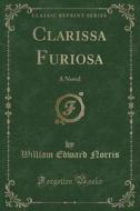 Clarissa Furiosa di William Edward Norris edito da Forgotten Books
