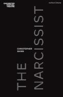 The Narcissist di Shinn Christopher Shinn edito da Bloomsbury Publishing (UK)