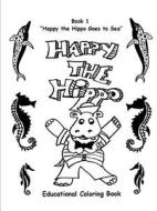 Happy the Hippo Goes To Sea di Happy edito da Lulu.com