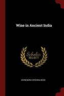 Wine in Ancient India di Dhirendra Krishna Bose edito da CHIZINE PUBN