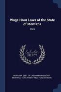 Wage Hour Laws of the State of Montana: 2005 edito da CHIZINE PUBN