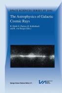 The Astrophysics of Galactic Cosmic Rays edito da Springer Netherlands