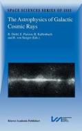 The Astrophysics of Galactic Cosmic Rays edito da Springer Netherlands