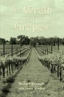 The Wrath of Grapes di R. J. Bennett, Robert Bennett edito da AUTHORHOUSE