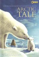Arctic Tale: A Companion to the Major Motion Picture di Barry Varela, Linda Woolverton, Mose Richards edito da National Geographic Society