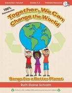 Together, We Can Change the World: Songs for a Better Planet edito da LORENZ EDUCATIONAL PUBL