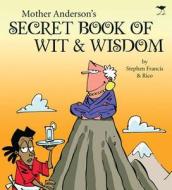 Mother Anderson's Secret Book of Wit & Wisdom di Stephen Francis, Rico Schacherl edito da Jacana Media (Pty) Ltd