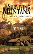 Surviving Montana di Jaryn Montgomery edito da AUTHORHOUSE