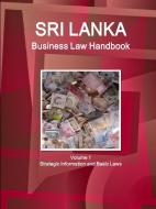 Sri Lanka Business Law Handbook Volume 1 Strategic Information and Basic Laws di Www Ibpus Com edito da INTL BUSINESS PUBN