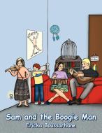 Sam and the Boogie Man di Ericka Boussarhane edito da AUTHORHOUSE