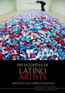 Encyclopedia of Latino Artists di Rachel G. Mohl edito da Greenwood