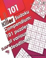 Killer Sudoku Compendium: 101 Puzzles of Various Deadliness di Dj Ape edito da Createspace