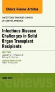 Infectious Disease Challenges in Solid Organ Transplant Recipients, an Issue of Infectious Disease Clinics di Joseph G. Timpone, Princy N. Kumar edito da Elsevier - Health Sciences Division