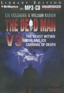 The Dead Man, Volume 3: The Beast Within/Fire and Ice/Carnival of Death di Lee Goldberg, William Rabkin, James Daniels edito da Brilliance Audio