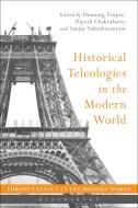 Historical Teleologies in the Modern World di Henning Trüper edito da Bloomsbury Publishing PLC